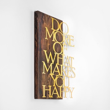 Decoración pared de madera Do More Of What Makes You Happy oro nogal 42x58 cm